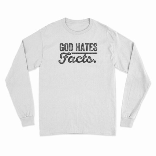 God Hates Facts Long Sleeve T-Shirt