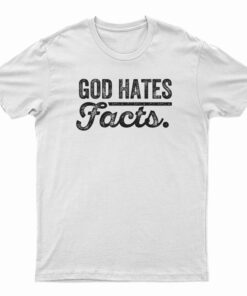 God Hates Facts T-Shirt