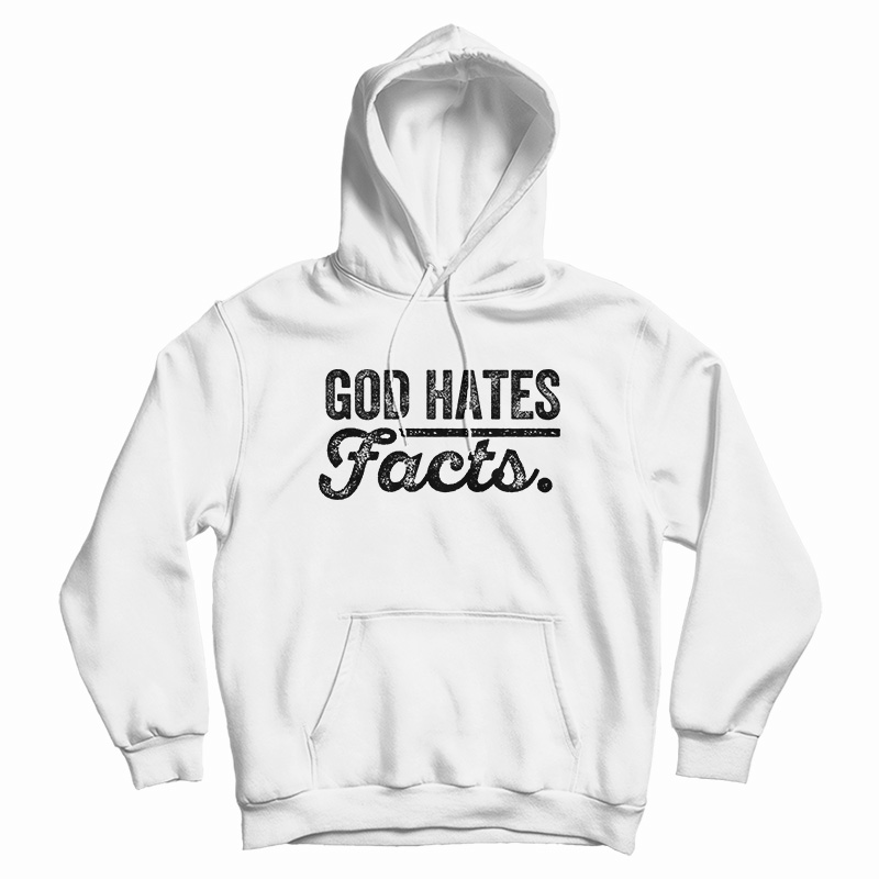 God Hates Facts Hoodie