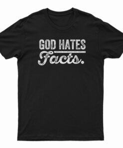 God Hates Facts T-Shirt