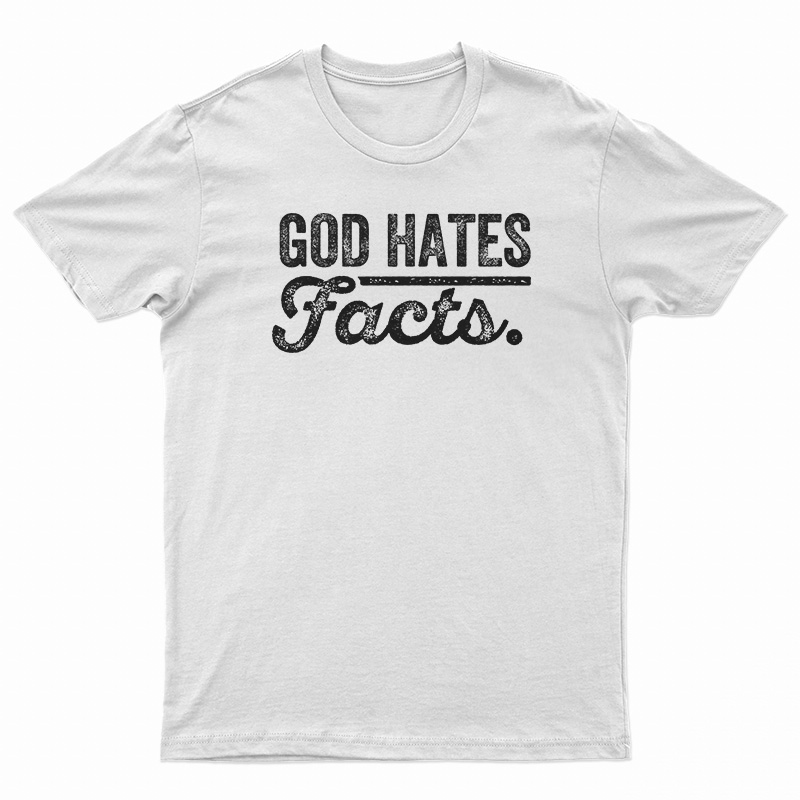 God Hates Facts T-Shirt