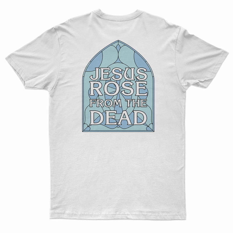 Gospel Jesus Rose From The Dead T-Shirt