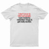 I Don't Mean To Interrupt People T-Shirt