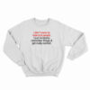 I Don't Mean To Interrupt People Sweatshirt