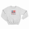 I Love Bush The Pussy Not The President Sweatshirt