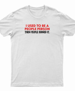 I Used To Be A People Person T-Shirt