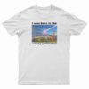 I Was Born In The Wrong Generation T-Shirt