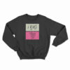 I Was There Too Sweatshirt