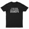 I'm Not Retired I'm A Professional Grandpa T-Shirt