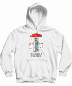Jesus Was A Mushroom Hoodie