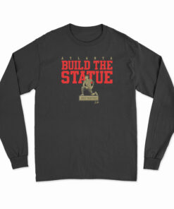 Josef Martinez Atlanta Build The Statue Long Sleeve T-Shirt