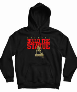 Josef Martinez Atlanta Build The Statue Hoodie