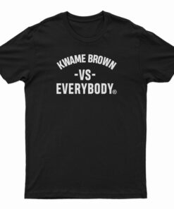 Kwame Brown Vs Everybody T-Shirt