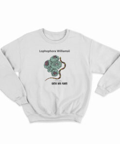 Lophophora Williamsii Cactus Data Plants Sweatshirt