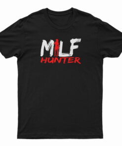 Milf Hunter T-Shirt