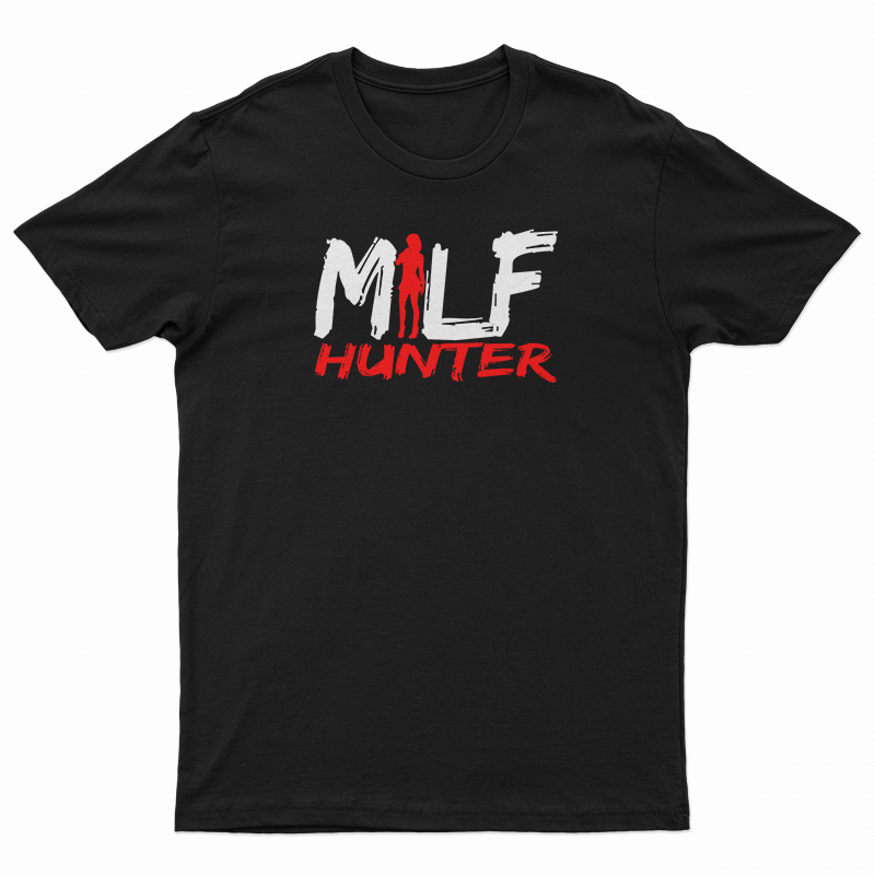 Milf Hunter T-Shirt