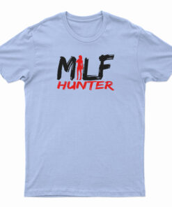 Milf Hunter T-Shirt