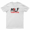 Milf Hunter T-Shirt