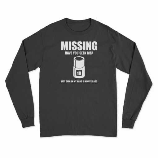 Missing 10mm Socket Offensive Long Sleeve T-Shirt