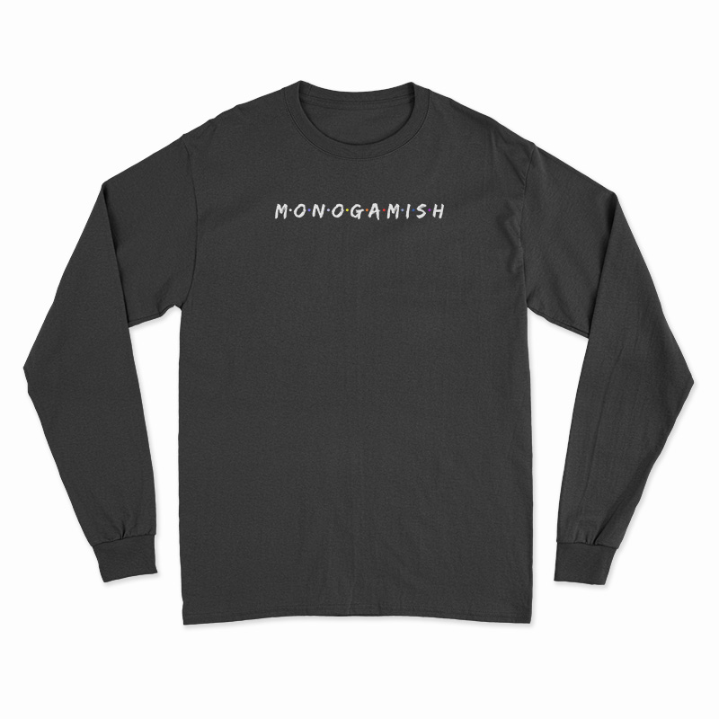 Monogamish Long Sleeve T-Shirt