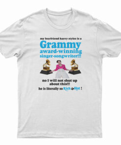 My Boyfriend Harry Styles Is A Grammy Award-Winning Singer-Songwriter T-Shirt