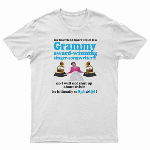 My Boyfriend Harry Styles Is A Grammy Award-Winning Singer-Songwriter T-Shirt