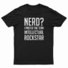Nerd I Prefer The Term Intellectual Rockstar T-Shirt