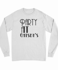 Party At Gatsby’s Long Sleeve T-Shirt