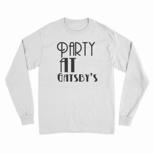 Party At Gatsby’s Long Sleeve T-Shirt