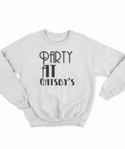 Party At Gatsby’s Sweatshirt