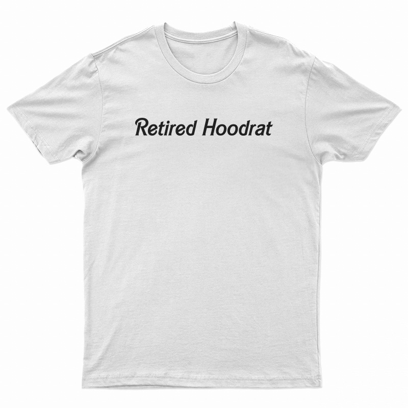 Retired Hoodrat T-Shirt