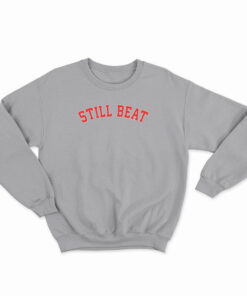 Still Beat Sweatshirt