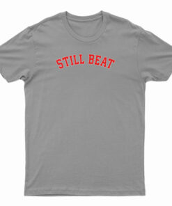 Still Beat T-Shirt