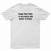 Thank You Pfizer I'm Vaccinated And Ready To Pfuck T-Shirt