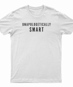 Unapologetically Smart T-Shirt
