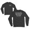 Vaccinated And Ready To Fuck Long Sleeve T-Shirt