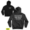 Vaccinated And Ready To Fuck Hoodie