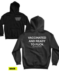 Vaccinated And Ready To Fuck Hoodie