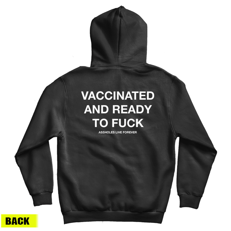 Vaccinated And Ready To Fuck Hoodie