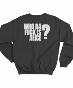 Alice In Chains Who Da Fuck Is Alice Sweatshirt