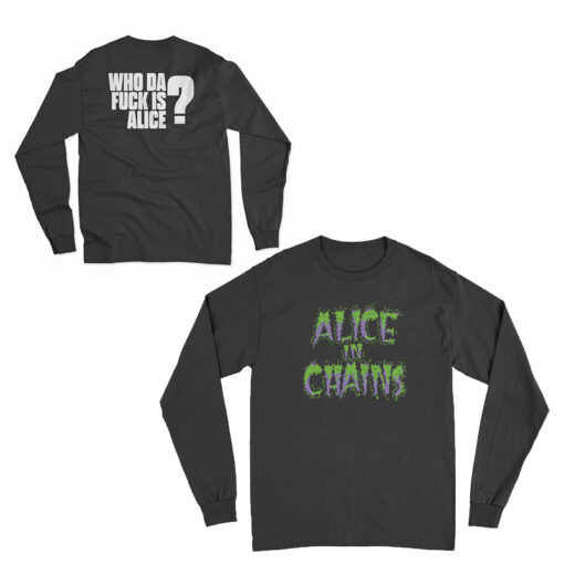 Alice In Chains Who Da Fuck Is Alice Long Sleeve T-Shirt