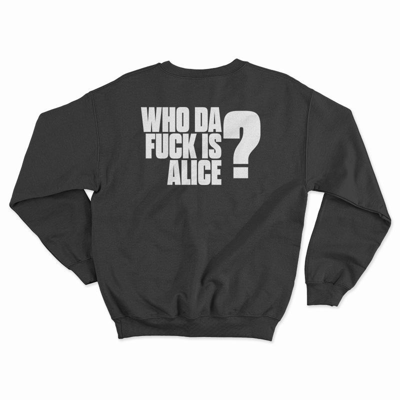 Alice In Chains Who Da Fuck Is Alice Sweatshirt