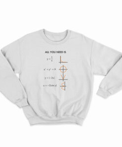 All You Need Is Love Math Sweatshirt