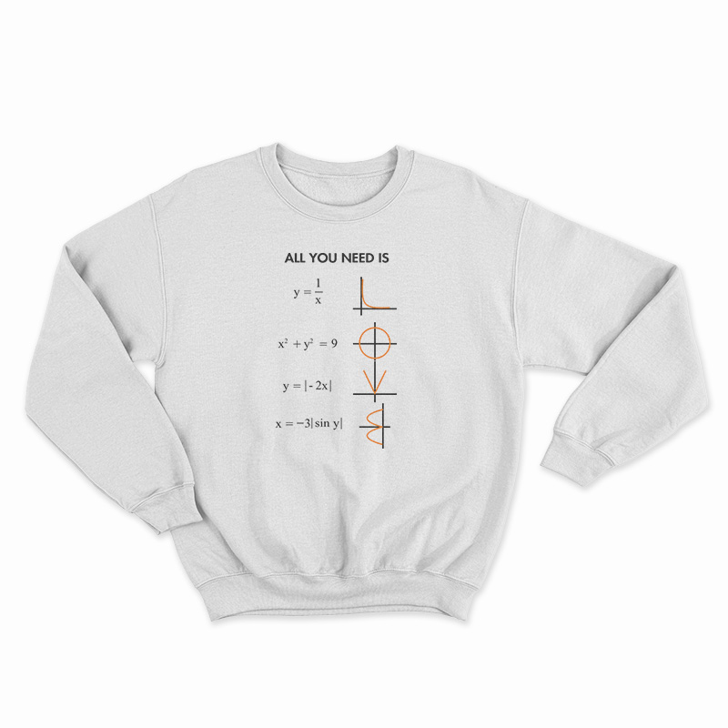 All You Need Is Love Math Sweatshirt