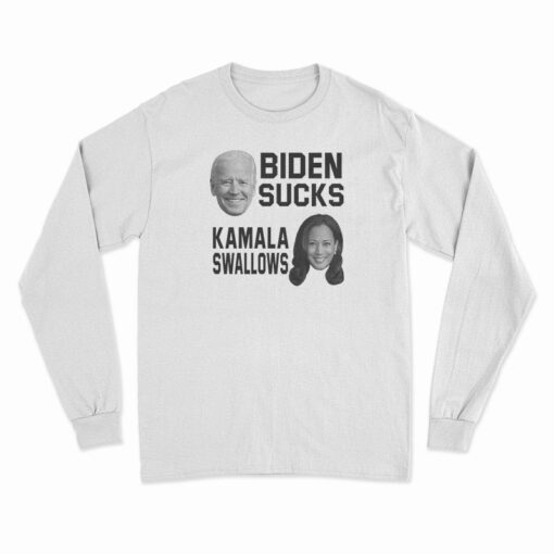 Biden Sucks Kamala Swallows Long Sleeve T-Shirt