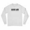 Blow Job The Only Job I'll Ever Love Long Sleeve T-Shirt