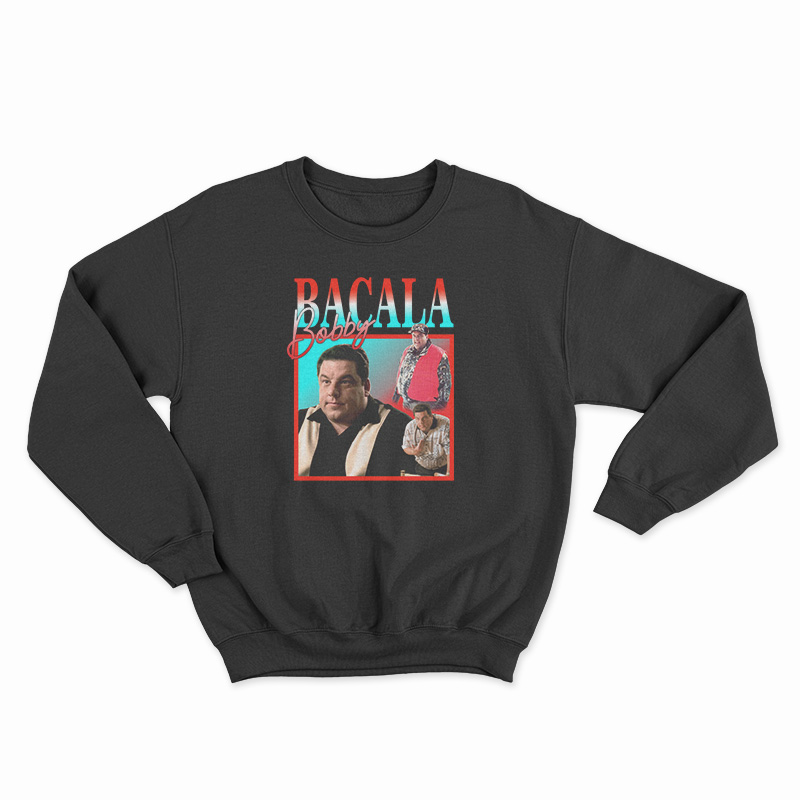 Bobby Bacala Sweatshirt