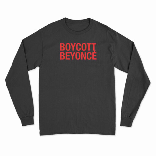 Boycott Beyonce Long Sleeve T-Shirt