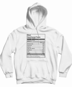 Brat Nutritional Facts Hoodie