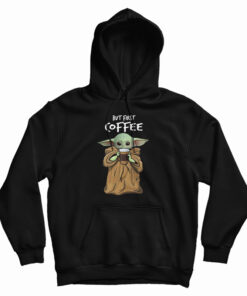 But First Coffee Baby Yoda Hoodie